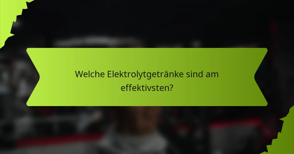 Welche Elektrolytgetränke sind am effektivsten?